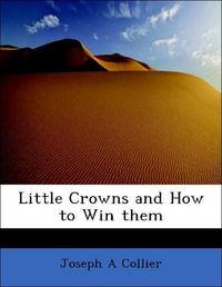 Produktbild: Collier, J: Little Crowns and How to Win them