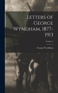 Produktbild: Letters of George Wyndham, 1877-1913; Volume 1