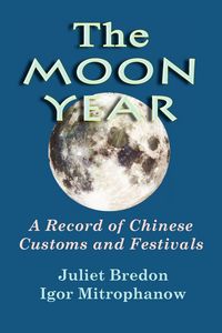 Produktbild: The Moon Year - A Record of Chinese Customs and Festivals