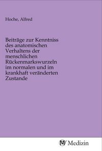 Produktbild: Beitr&auml;ge zur Kenntniss des anatomischen Verhaltens der menschlichen R&uuml;ckenmarkswurzeln im normalen und im krankhaft ver&auml;nderten Zustande
