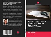 Produktbild: Rewriting p&oacute;s-colonial: Fractura do Mito da Supremacia Shakespeariana