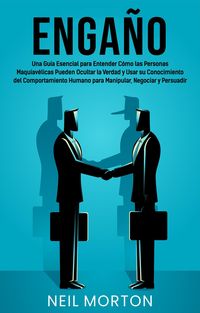 Bild vom Artikel Engaño: Una guía esencial para entender cómo las personas maquiavélicas pueden ocultar la verdad y usar su conocimiento del comportamiento humano para vom Autor Neil Morton