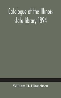 Produktbild: Catalogue Of The Illinois State Library 1894