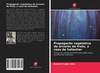 Produktbild: Propaga&ccedil;&atilde;o vegetativa de &aacute;rvores de fruto, o caso de Safoutier