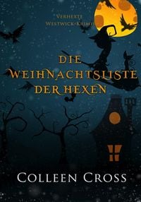 Produktbild: Die Weihnachtsliste der Hexen (Verhexte Westwick-Krimis, #4)