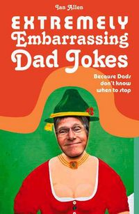 Produktbild: Allen, I: Extremely Embarrassing Dad Jokes