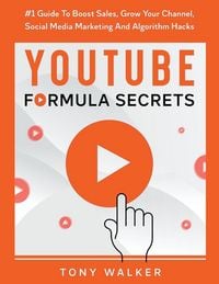 Produktbild: YouTube Formula Secrets #1 Guide To Boost Sales, Grow Your Channel, Social Media Marketing And Algorithm Hacks