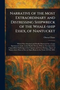Produktbild: Narrative of the Most Extraordinary and Distressing Shipwreck of the Whale-ship Essex, of Nantucket