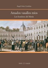 Produktbild: Amados vasallos m&iacute;os : los hombres del mot&iacute;n de Aranjuez