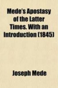 Produktbild: Mede's Apostasy of the Latter Times. with an Introduction