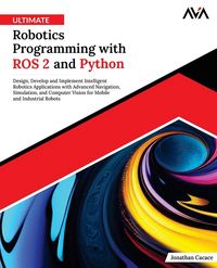 Produktbild: Ultimate Robotics Programming with ROS 2 and Python