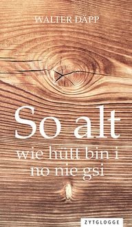 Produktbild: D&auml;pp, W: So alt wie h&uuml;tt bin i no nie gsi