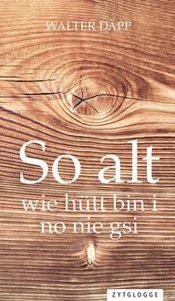Produktbild: So alt wie h&uuml;tt bin i no nie gsi