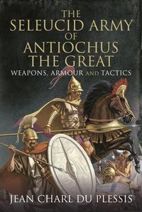 Bild vom Artikel The Seleucid Army of Antiochus the Great vom Autor Jean Charl Du Plessis