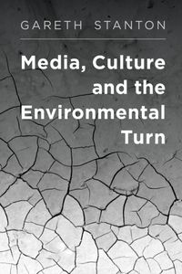 Produktbild: Stanton, G: Media, Culture and the Environmental Turn
