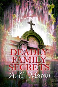 Produktbild: Deadly Family Secrets (Susan Foret, Mystery Writer, #5)