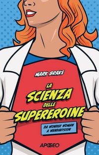 Produktbild: La scienza delle supereroine. Da Wonder Woman a Wandavision
