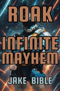 Produktbild: Roak: Infinite Mayhem (Roak: Galactic Bounty Hunter, #5)