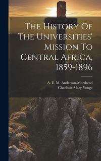Produktbild: The History Of The Universities' Mission To Central Africa, 1859-1896