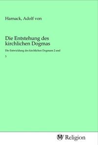 Produktbild: Die Entstehung des kirchlichen Dogmas