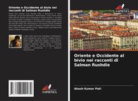 Produktbild: Oriente e Occidente al bivio nei racconti di Salman Rushdie