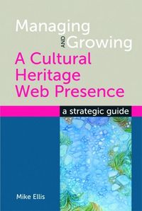 Produktbild: Managing and Growing a Cultural Heritage Web Presence