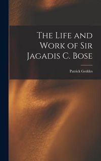 Produktbild: The Life and Work of Sir Jagadis C. Bose