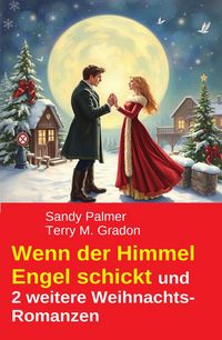 Produktbild: Wenn der Himmel Engel schickt und 2 weitere Weihnachts-Romanzen