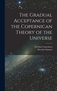 Produktbild: The Gradual Acceptance of the Copernican Theory of the Universe