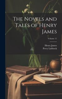 Produktbild: The Novels and Tales of Henry James; Volume 11