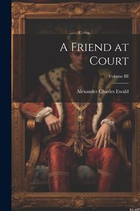 Produktbild: A Friend at Court; Volume III