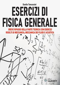 Produktbild: Esercizi di fisica generale. Breve ripasso della parte teorica con esercizi risolti di meccanica, meccanica dei fluidi e acustica