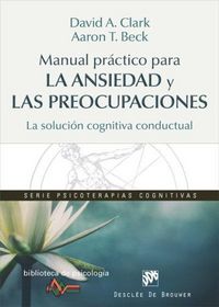 Produktbild: Manual pr&aacute;ctico para la ansiedad y las preocupaciones : la soluci&oacute;n cognitiva conductual