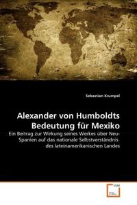 Produktbild: Krumpel, S: Alexander von Humboldts Bedeutung f&uuml;r Mexiko