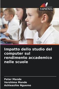 Produktbild: Impatto dello studio del computer sul rendimento accademico nelle scuole