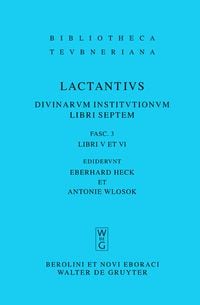 Produktbild: Lucius Caelius Firmianus Lactantius: Divinarum institutionum libri septem / Libri V et VI