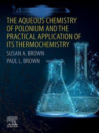 Produktbild: The Aqueous Chemistry of Polonium and the Practical Application of its Thermochemistry
