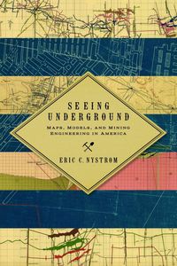 Produktbild: Seeing Underground: Maps, Models, and Mining Engineering in America