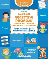 Produktbild: Imparo aggettivi, pronomi, preposizioni, avverbi, congiunzioni, esclamazioni. Tante attivit&agrave; e giochi per non sbagliare pi&ugrave;!