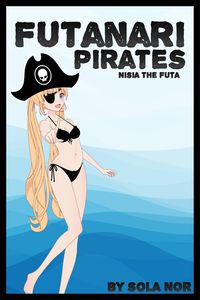 Produktbild: Futanari Pirates: Nisia the Futa (Futa on Male)