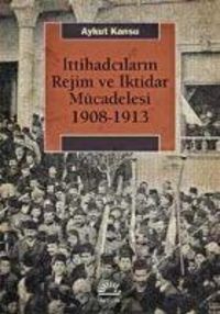 Produktbild: Ittihadcilarin Rejim ve Iktidar M&uuml;cadelesi 1908-1913