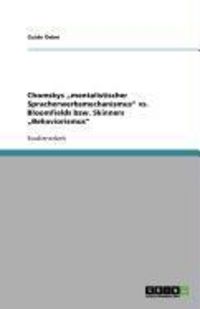 Produktbild: Chomskys 'mentalistischer Spracherwerbsmechanismus' vs. Bloomfields bzw. Skinners 'Behaviorismus'