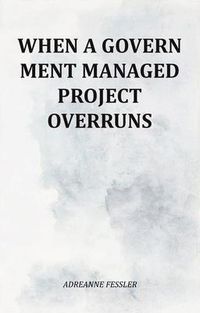 Produktbild: When A Government managed Project Overruns