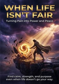 Produktbild: When Life Isn&rsquo;t Fair: Turning Pain into Power and Peace