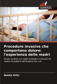 Produktbild: Procedure invasive che comportano dolore: l'esperienza delle madri