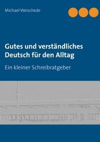 Produktbild: Gutes und verst&auml;ndliches Deutsch f&uuml;r den Alltag