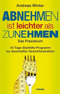 Produktbild: Abnehmen ist leichter als Zunehmen. Das Praxisbuch