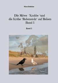 Produktbild: Die M&ouml;we "Krabbe" und die Kr&auml;he "Rabenstolz" auf Reisen