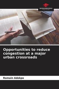 Produktbild: Opportunities to reduce congestion at a major urban crossroads