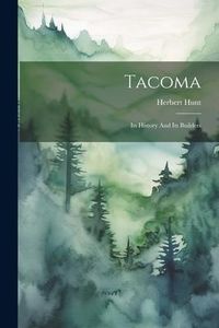 Produktbild: Tacoma: Its History And Its Builders